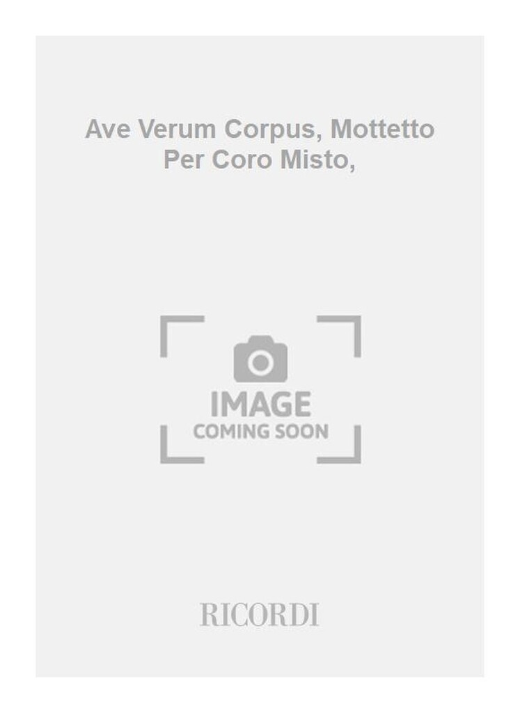 Ave Verum Corpus, Mottetto Per Coro Misto,